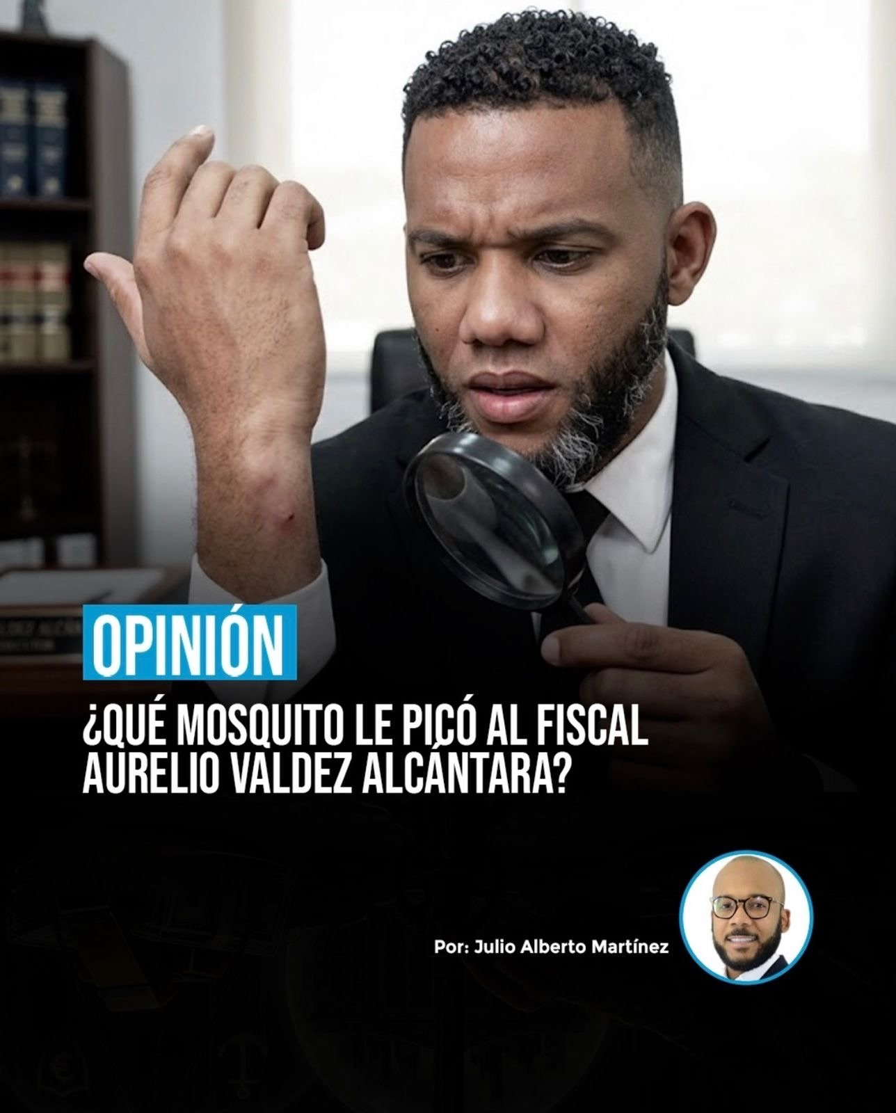 Qué mosquito le picó al fiscal Aurelio Valdez Alcántara?