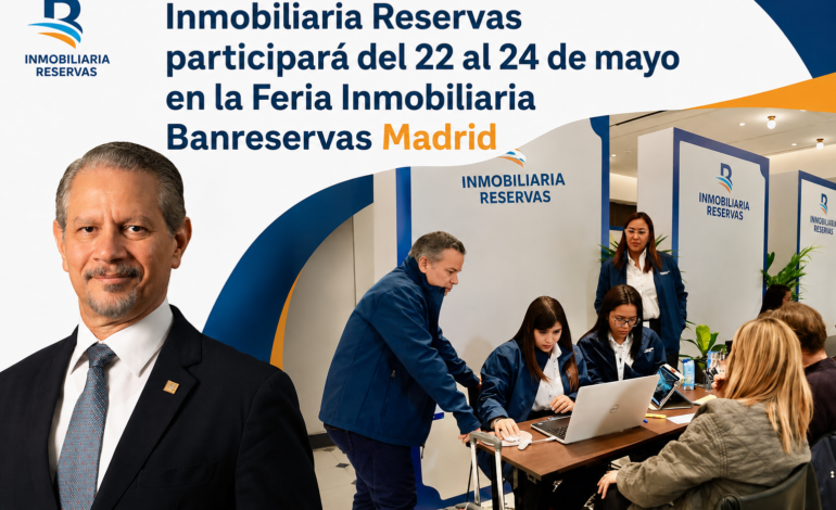 Inmobiliaria Reservas participará del 22 al 24 de mayo en la Feria Inmobiliaria Banreservas Madrid