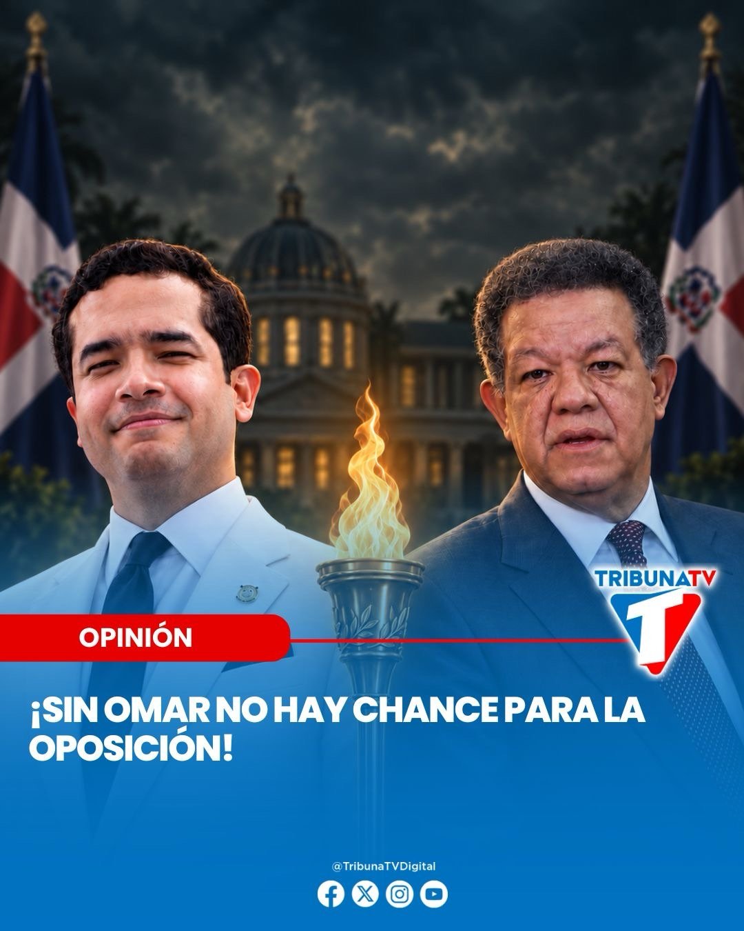 ¡SIN OMAR NO HAY CHANCE PARA LA OPOSICIÓN!